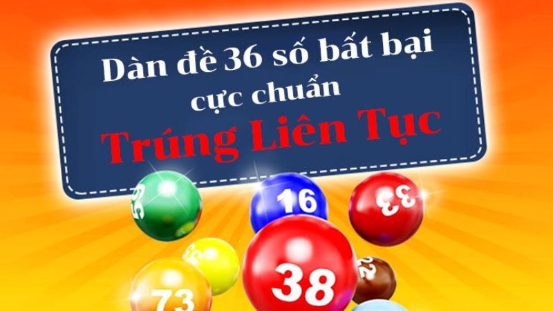 Khám phá bí quyết chọn dàn đề 36 số bất bại
